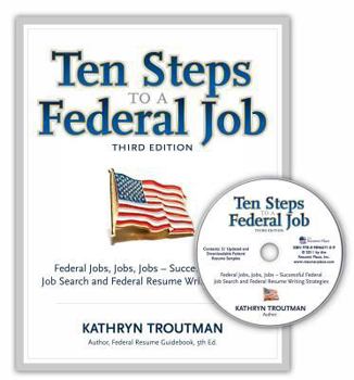 Paperback Ten Steps to a Federal Job, 3rd Ed: Federal Jobs, Jobs, Jobs - Successful Federal Job Search and Federal Resume Writing Strategies Book