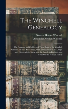 Hardcover The Winchell Genealogy: The Ancestry and Children of Those Born to the Winchell Name in America Since 1635, With a Discussion of the Origin an Book