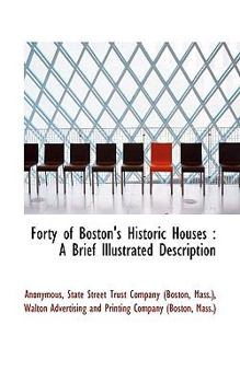 Paperback Forty of Boston's Historic Houses: A Brief Illustrated Description Book