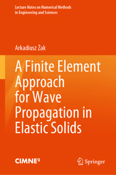 Hardcover A Finite Element Approach for Wave Propagation in Elastic Solids Book