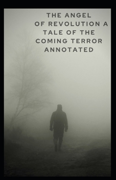Paperback The Angel of Revolution A Tale of the Coming Terror Annotated Book