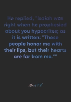 Mark 7:6 Notebook: He replied, "Isaiah was right when he prophesied about you hypocrites; as it is written: "These people honor me with their lips, ... Christian Journal/Diary Gift, Doodle Present