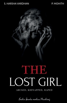 Paperback The Lost Girl: Abused, Kidnapped, Raped Book