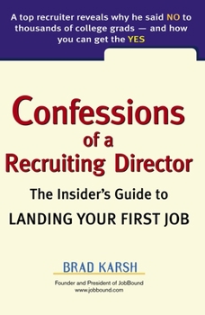 Paperback Confessions of a Recruiting Director: The Insider's Guide to Landing Your First Job Book