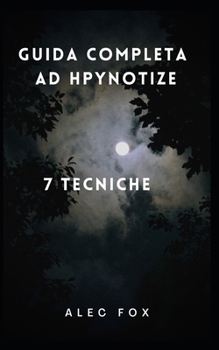 Guida Completa Ad Hpynotize 7 Tecniche