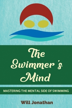 Paperback The Swimmer's Mind: Mastering The Mental Side Of Swimming Book