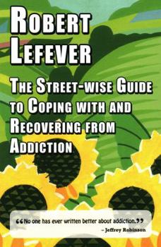 Paperback The Street-wise Guide to Coping with and Recovering from Addiction Book