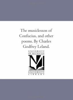 The Music-lesson of Confucius, and Other Poems