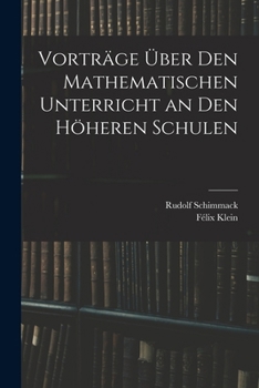 Vorträge Über Den Mathematischen Unterricht an Den Höheren Schulen