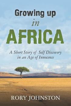 Paperback "Growing Up in Africa: A Short Story of Self Discovery in an Age of Innocence" Book