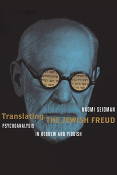 Hardcover Translating the Jewish Freud: Psychoanalysis in Hebrew and Yiddish Book