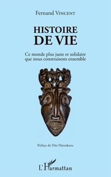 Paperback Histoire de vie: Ce monde plus juste et solidaire que nous construisons ensemble [French] Book