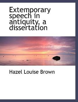 Paperback Extemporary Speech in Antiquity, a Dissertation Book
