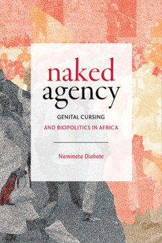 Paperback Naked Agency: Genital Cursing and Biopolitics in Africa Book