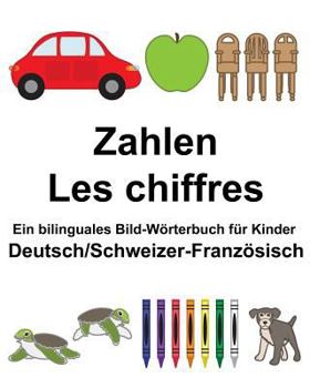 Deutsch/Schweizer-Französisch Zahlen/Les chiffres Ein bilinguales Bild-Wörterbuch für Kinder (FreeBilingualBooks.com)