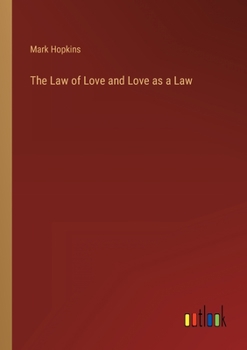 The Law of Love and Love as a Law; or, Christian Ethics
