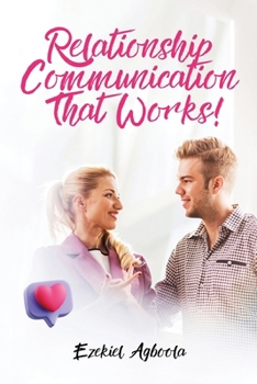 Paperback Relationship Communication That Works!: Couples Seeking to Enhance their Connection & Intimacy Book