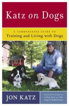 Hardcover Katz on Dogs: A Commonsense Guide to Training and Living with Dogs Book