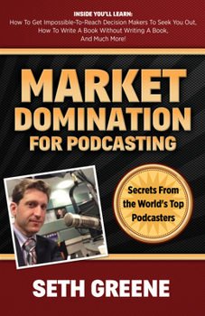 Paperback Market Domination for Podcasting: Secrets from the World's Top Podcasters Book