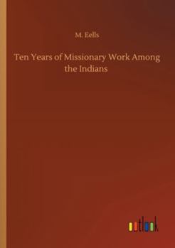 Paperback Ten Years of Missionary Work Among the Indians Book