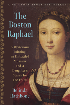 Paperback The Boston Raphael: A Mysterious Painting, an Embattled Museum, and a Daughter's Search for the Truth Book