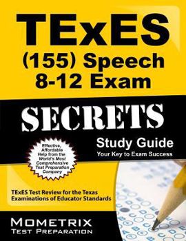 Paperback TExES (155) Speech 8-12 Exam Secrets Study Guide: TExES Test Review for the Texas Examinations of Educator Standards Book