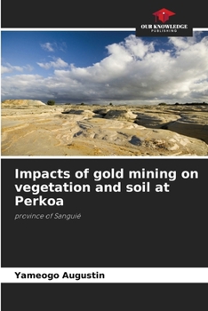 Paperback Impacts of gold mining on vegetation and soil at Perkoa Book