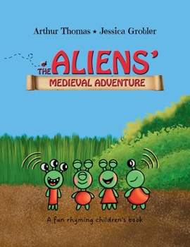 Paperback The Aliens' Medieval Adventure: A fun, rhyming children's book