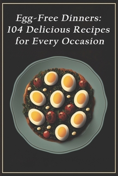 Paperback Egg-Free Dinners: 104 Delicious Recipes for Every Occasion Book