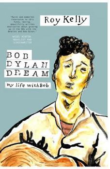 Bob Dylan Dream: My Life with Bob
