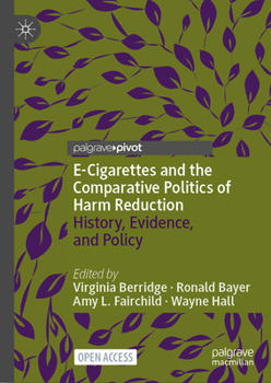 Hardcover E-Cigarettes and the Comparative Politics of Harm Reduction: History, Evidence, and Policy Book