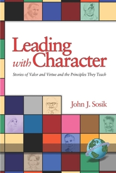 Paperback Leading with Character: Stories of Valor and Virtue and the Principles They Teach Book
