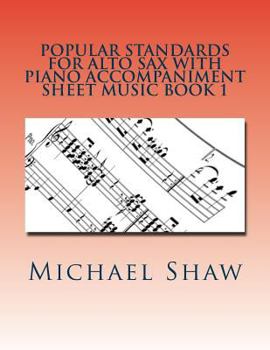 Paperback Popular Standards For Alto Sax With Piano Accompaniment Sheet Music Book 1: Sheet Music For Alto Sax & Piano Book