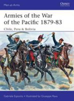 Armies of the War of the Pacific 1879-83: Chile, Peru & Bolivia - Book #504 of the Osprey Men at Arms