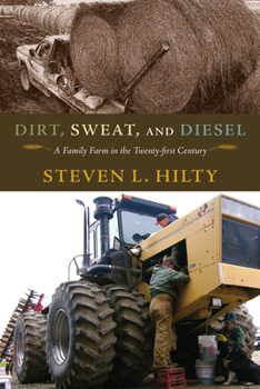 Hardcover Dirt, Sweat, and Diesel, 1: A Family Farm in the Twenty-First Century Book