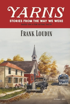 Hardcover Yarns: Stories from the Way We Were: Based on a Few Actual Facts Book
