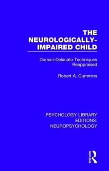 Paperback The Neurologically-Impaired Child: Doman-Delacato Techniques Reappraised Book