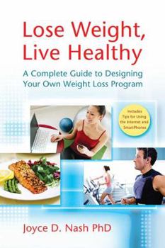 Paperback Lose Weight, Live Healthy: A Complete Guide to Designing Your Own Weight Loss Program Book