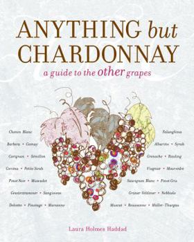 Paperback Anything But Chardonnay: A Guide to the Other Grapes Book