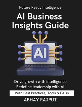 AI Business Insights Guide: Use Data to Lead | Predict Business Outcomes | Optimize Operations with AI | Drive Growth with Intelligence | Smart Business Starts Here | Transform decisions into results