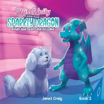 Paperback Miss Unity and the Sparkly Dragon Enter the Staircase of Light Book