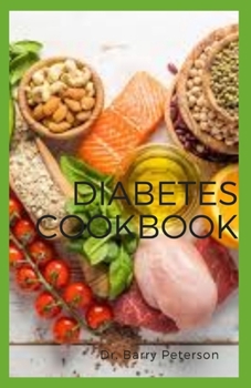 Paperback Diabetes Cookbook: A diabetes diet simply means eating the healthiest foods in moderate amounts and sticking to regular mealtimes. Book