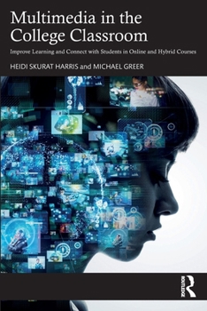 Paperback Multimedia in the College Classroom: Improve Learning and Connect with Students in Online and Hybrid Courses Book