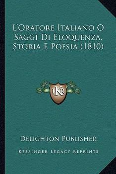 Paperback L'Oratore Italiano O Saggi Di Eloquenza, Storia E Poesia (1810) [Italian] Book
