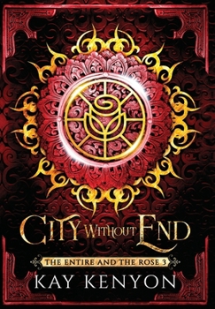 City Without End - Book #3 of the Entire and the Rose