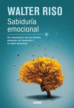 Paperback Sabiduria Emocional: Un Reencuentro Con las Fuentes Naturales del Bienestar y la Salud Emocional = Emotional Wisdom [Spanish] Book