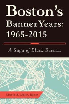 Boston'S Banner Years: 1965-2015: A Saga of Black Success