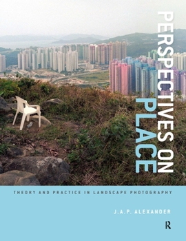 Hardcover Perspectives on Place: Theory and Practice in Landscape Photography Book