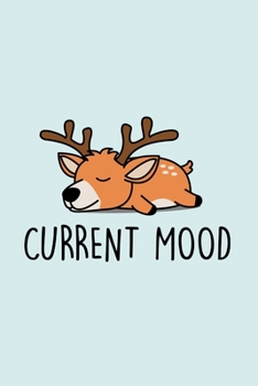 Paperback Current Mood: Blank Lined Notebook to Write In for Notes, To Do Lists, Notepad, Journal, Funny Gifts for Deer Lover Book