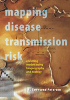 Hardcover Mapping Disease Transmission Risk: Enriching Models Using Biogeography and Ecology Book